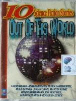 10 Science Fiction Stories - Out of this World written by Various Science Fiction Writers performed by Various Famous Actors, Colin Baker, Anton Rogers and Rula Lenska on Cassette (Abridged)